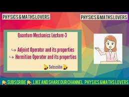 Adjoint And Hermitian Operators And Their Properties Quantum Mechanics Lecture 3 Youtube In 2020 Quantum Mechanics Equations Differential Equations