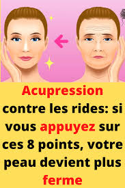 Acupression Contre Les Rides Si Vous Appuyez Sur Ces 8 Points Votre Peau Devient Plus Ferme Beaute Du Visage Les Rides Sante Et Beaute