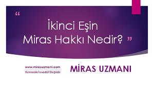 ikinci esin miras hakki nedir miras uzmani