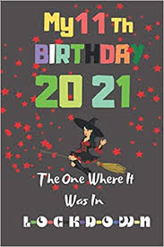 Fortnite is a registered trademark of epic games. My 11th Birthday 2021 The One Where It Was In Lockdown Gift Ideas For Girls Women Kids Boys And All Freinds Notebook And Journal Gift Happy 11th Birthday 6x9 Inches 110 Pages Inspiration Belkaa