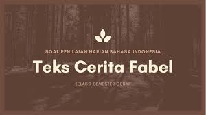 Tokoh utama dalam fabel adalah. Soal Penilaian Harian Bahasa Indonesia Kelas 7 Semester Genap Materi Teks Cerita Fabel Didno76 Com