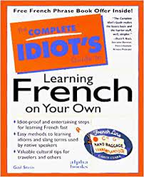 Each unit is in the form of a checklist with links to online lessons and other resources. The Complete Idiot S Guide To Learning French On Your Own Complete Idiot S Guides Amazon De Stein Gail Bucher