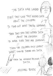 Michael Rosen Data Interesting Take On The Education Of Our Children Teacher Quotes Teacher Memes Childhood Quotes