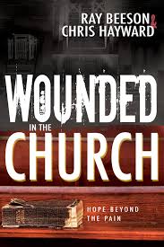 Wounded in the Church: Hope Beyond the Pain: Hayward, Chris, Beeson, Ray:  9781629118130: Amazon.com: Books
