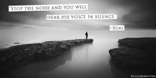 Stop The Noise And You Will Hear His Voice In Silence Rumi The Voice Silence