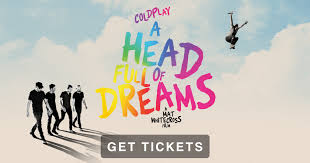 Maybe you would like to learn more about one of these? Coldplay A Head Full Of Dreams Get Tickets Trafalgar Releasing