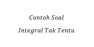 Turunan x 2 3x 5 adalah 2x 3. Contoh Soal Integral Tak Tentu