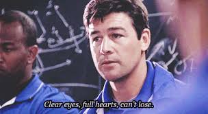 8 Coach Taylor Quotes For When You Need Clear Eyes And A Full Heart Friday Night Lights Clear Eyes Friday Night
