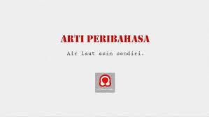 Check spelling or type a new query. Arti Peribahasa Air Laut Asin Sendiri Puisi Normantis