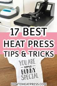 17 Heat Press Tips And Tricks In 2021 Cricut Heat Transfer Vinyl Heat Transfer Vinyl Tutorial Heat Press Machine Tutorials