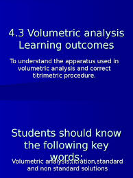 As the name suggests, this method involves measurement of the volume of a solution whose concentration is known and applied to determine the concentration of the analyte. Volumetric Analysis Precautions Titration Chemistry
