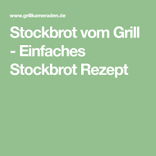 Stockbrot Rezept Fur Den Grill Mit Geling Garantie Rezept Stockbrot Rezept Stockbrot Rezepte