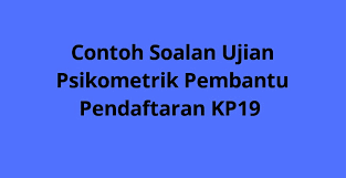 Contoh Soalan Ujian Psikometrik Pembantu Pendaftaran Kp19 2020 Spa