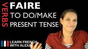 Faire To Do Make Present Tense French Verbs Conjugated By Learn French With Alexa