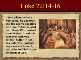 Passion Week Day 5 When The Hour Came Jesus And His Apostles Reclined At The Table And He Said To Them I Have Eagerly Desire Eat The Kingdom Of God Food