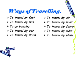 TravellingTravelling. Ways of Travelling.  To travel on foot ...