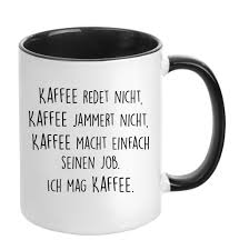 Tasse Kaffeetasse Kaffee Redet Nicht Kaffee Jammert Nicht Kaffeego