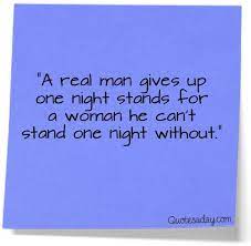 It suggests that things shouldn't end with just one night, which is your primary reason for contacting him. One Night Love Me Quotes Stand Quotes One Night Stands
