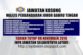 Iklan kerja kosong kerajaan & jawatan kosong terkini kerajaan, spa & swasta. Jawatan Kosong Majlis Perbandaran Johor Bahru Tengah Mpjbt 08 November 2016