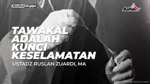 Setelah berdoa, langkah berikutnya adalah tawakal, atau berserah diri kepada allah. Tawakal Adalah Kunci Keselamatan Ustadz Ruslan Zuardi Ma Youtube