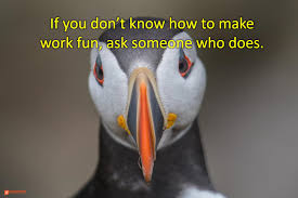It was truly a dreadful winter. If You Don T Know How To Make Work Fun Leadership Freak