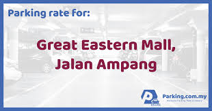 Annual premium for great medic xtra is rm985.8 for 2 years old girl. Parking Rate Great Eastern Mall Jalan Ampang