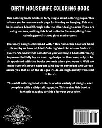 , based on 1 reviews. Dirty Housewife Coloring Book A Nsfw Adult Coloring Book Of 40 Sexy Kinky And Dirty Talking Quotes Sexy Coloring Books Volume 3 Pricepulse