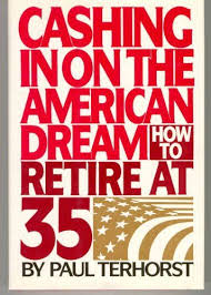 Cashing In On The American Dream How To Retire At 35 Bantam Https Www Amazon Com Dp 0553052896 Ref Cm Sw R Pi Awdb T1 X American Dream Retirement Dream Book