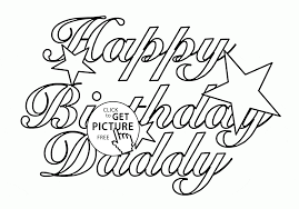 Select from 35657 printable crafts of cartoons, nature, animals, bible and many more. Happy Birthday Daddy With Stars Coloring Page For Kids Holiday Coloring Pages Print Happy Birthday Coloring Pages Happy Birthday Daddy Birthday Coloring Pages
