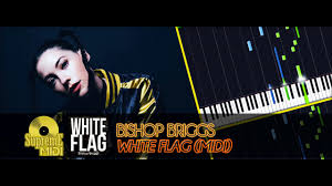Bishop Briggs White Flag Chords Bishop Briggs White Flag Full Midi Youtube
