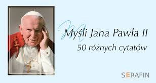 Uwielbiasz cytaty papieża jana pawła ii? Mysli Jana Pawla Ii W Obwolucie 50 Roznych Cytatow 1 Komplet Ksiegarnia E Serafin Pl Wydawnictwo Serafin