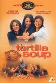 Tortilla Soup 2001 Cooking Movies Tortilla Soup Movies