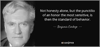 Benjamin Cardozo quote: Not honesty alone, but the punctilio of an honor  the...