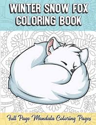 26 snow white pictures to print and color. Winter Snow Fox Coloring Book Full Page Mandala Coloring Pages Color Book With Mindfulness And Stress Relieving Designs With Mandala Patterns For Relaxation Adult Coloring Guide For Meditation And Happiness By Funnyreign