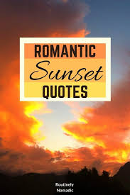 There is something about looking at a sunset that makes you. Love And Sunset Quotes 6xr Eytxb0tynm Each Season There Is A Handful Of Niche Catchphrases That All The Singletons Seem To Have Embedded Into Their Vocabulary Most Of Which Relate