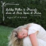 Ashley Miller & Friends Live at Once Upon A Farm