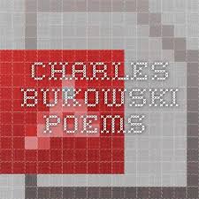 Charles Bukowski Poems Charles Bukowski Poems Anais Nin Poems