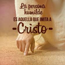 La Persona Humilde Es Aquella Que Imita A Cristo Christian Quotes Prayer My Children Quotes Christian Quotes
