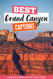 50 Best Grand Canyon Quotes And Instagram Captions 2022 The Wanderlust Within