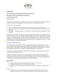 Ultimately, you should be able to act as the face and voice of our brand and manage all community communications. Job Description Role Communications Marketing Manager