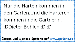 Https Www Xn Sprche 5ya Cc Nur Die Harten Kommen Den Garten Aber Ich Bin H C3 A4rter Ich Bin Der G C3 A4rtner