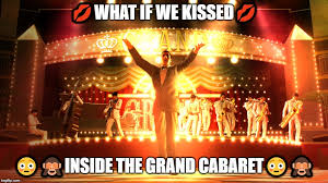 Tagged database of memes, with the vibe of a museum. What If We Kissed At The Grand Cabaret Memes Gifs Imgflip