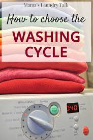 Check spelling or type a new query. Laundry Basics How To Choose The Washing Cycle Mama S Laundry Talk