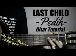Pengen chord lagu kamu di videoincomen / inbox Gitar Tutorial Last Child Pedih Mudah Cepat Dimengerti Untuk Pemula Youtube