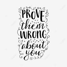 Download Inspirational Quotes T Shirt Design Svg Png Prove Them Wrong Typography Quotes Design Png And Vector With Transparent Background For Free Download