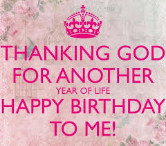 Thanking God Another Year Thanking God Personal Birthday Prayer For Myself Birthday Quotes Thanking God For Another Year Of Life Happy Birthday To Me Poster In 2020 Happy Birthday To Me Quotes Birthday Quotes For Me Birthday Prayer