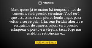 Mate Quem Ja Te Matou Ha Tempos Antes Guilherme Pintto
