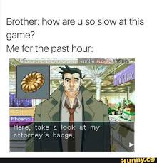 Omg So Trueeeeee Rule Number One Show Everyone Your Badge Phoenix Wright Ace Professor Layton