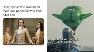 Maybe you would like to learn more about one of these? Stay Crispy 20 Memes Reflecting On The Beauty Of The Air Fryer Know Your Meme