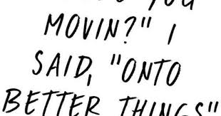 I M Moving Onto Better Things Drake Quotes Words Quotes Senior Quotes